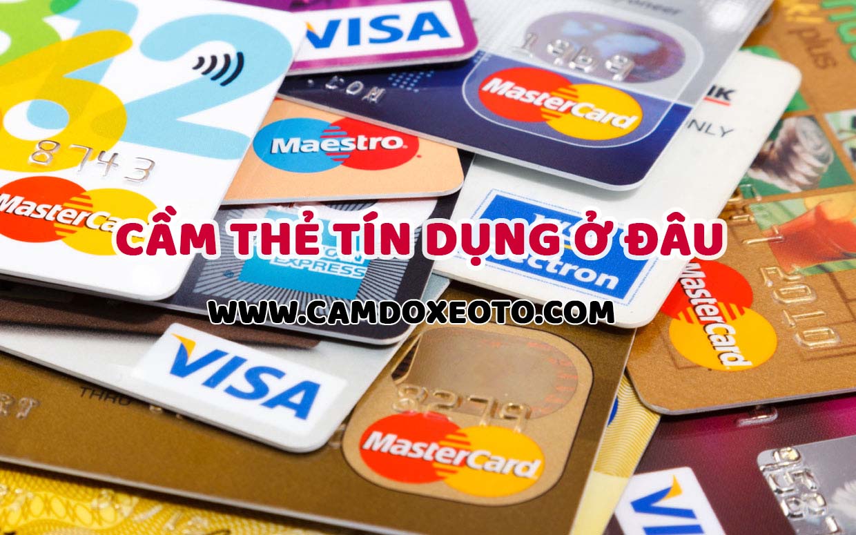 Cầm thẻ tín dụng có được không, cầm ở đâu và vay được bao nhiêu tiền?